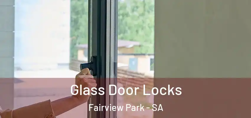 Glass Door Locks Fairview Park - SA