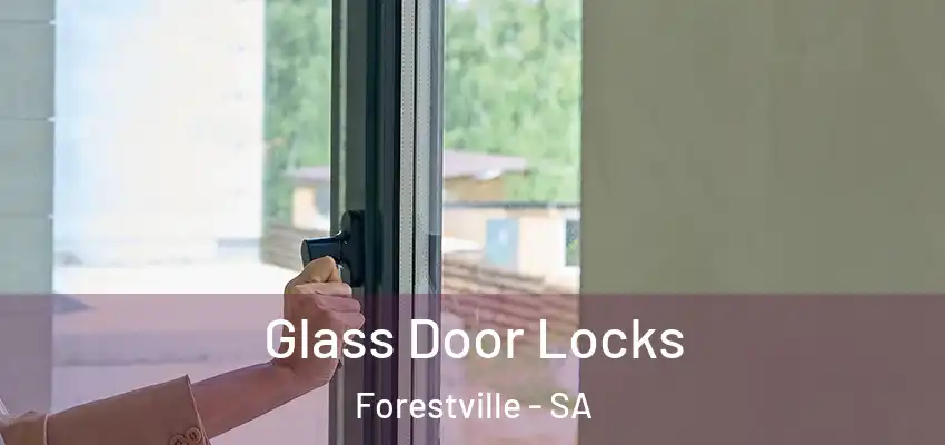 Glass Door Locks Forestville - SA