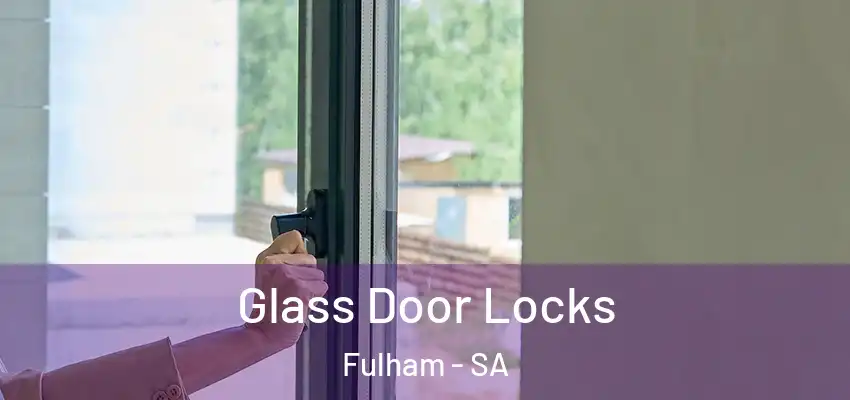 Glass Door Locks Fulham - SA