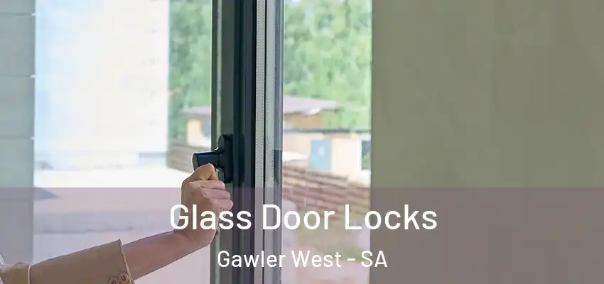 Glass Door Locks Gawler West - SA