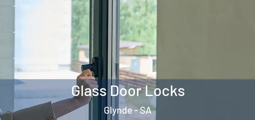 Glass Door Locks Glynde - SA