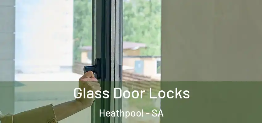  Glass Door Locks Heathpool - SA
