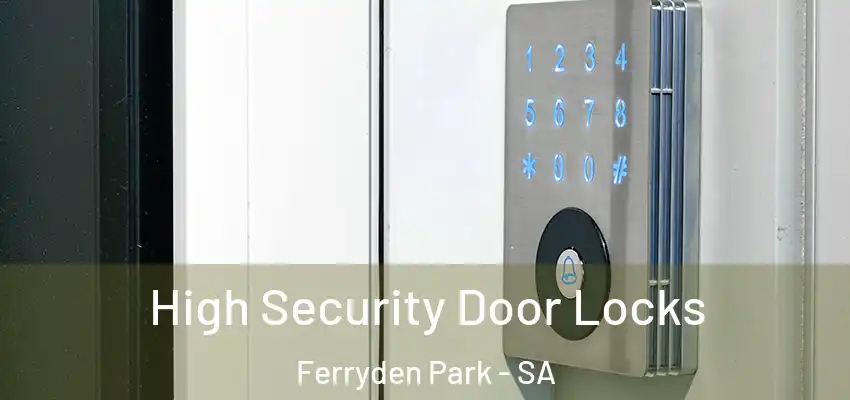 High Security Door Locks Ferryden Park - SA