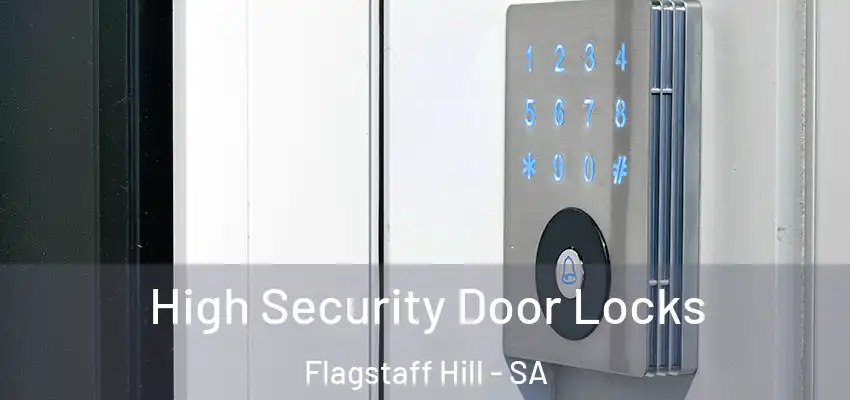 High Security Door Locks Flagstaff Hill - SA