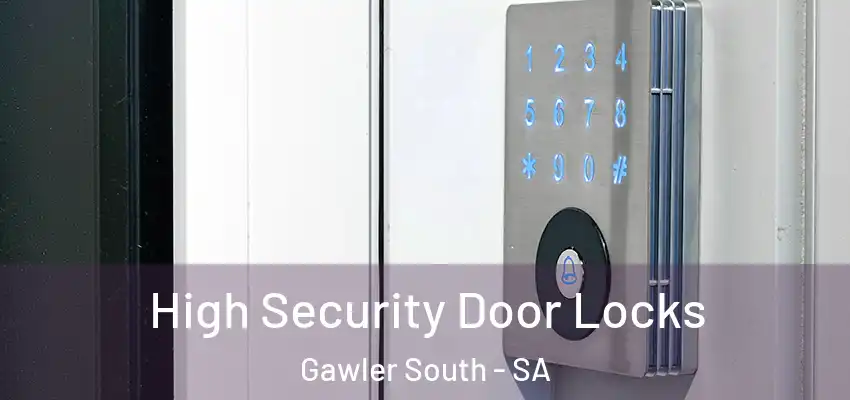  High Security Door Locks Gawler South - SA