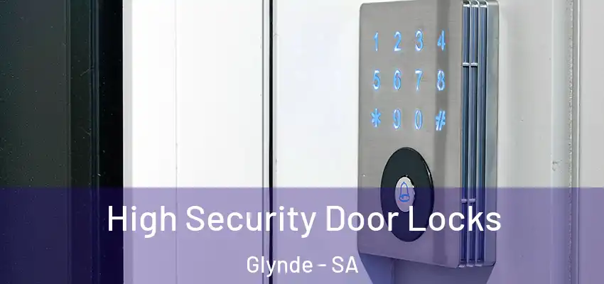 High Security Door Locks Glynde - SA