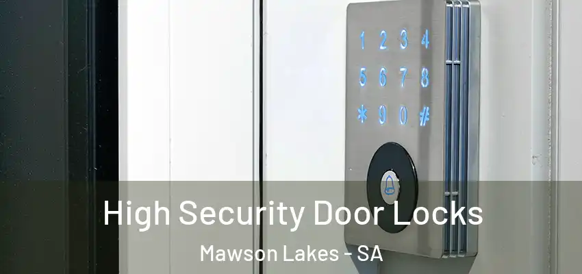 High Security Door Locks Mawson Lakes - SA
