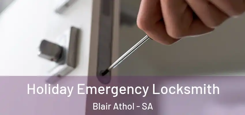  Holiday Emergency Locksmith Blair Athol - SA
