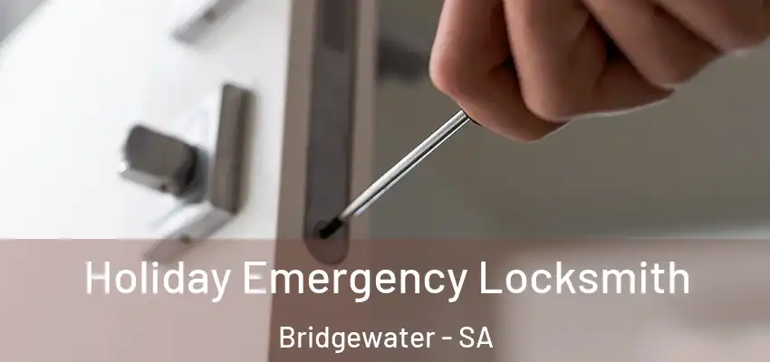 Holiday Emergency Locksmith Bridgewater - SA