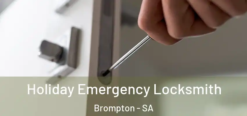 Holiday Emergency Locksmith Brompton - SA