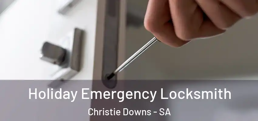 Holiday Emergency Locksmith Christie Downs - SA
