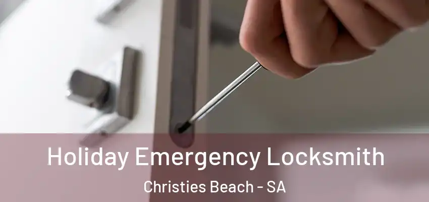 Holiday Emergency Locksmith Christies Beach - SA