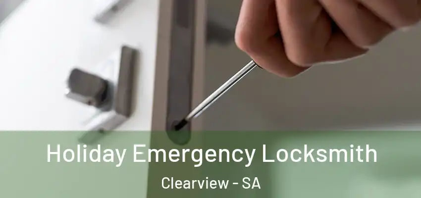 Holiday Emergency Locksmith Clearview - SA