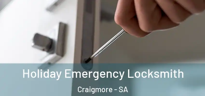 Holiday Emergency Locksmith Craigmore - SA