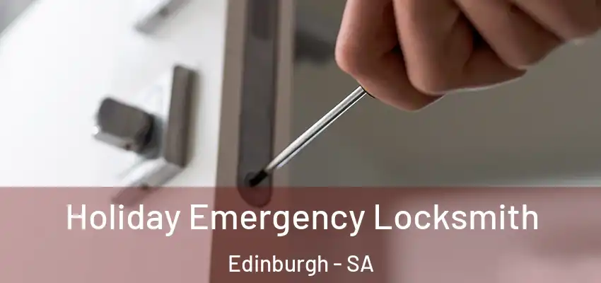 Holiday Emergency Locksmith Edinburgh - SA