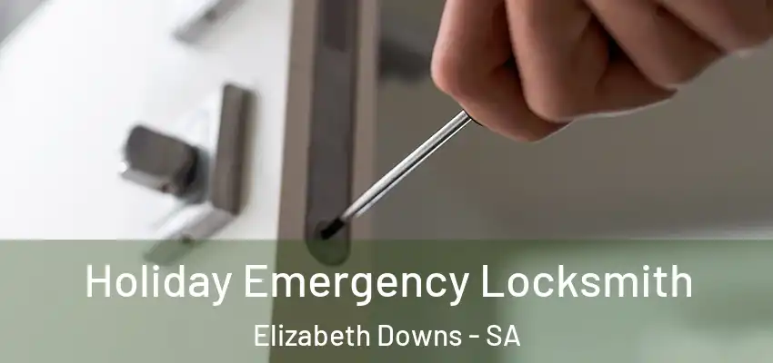 Holiday Emergency Locksmith Elizabeth Downs - SA