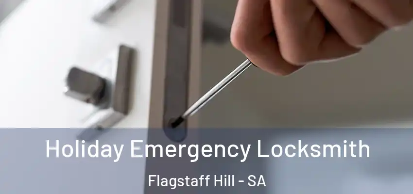 Holiday Emergency Locksmith Flagstaff Hill - SA