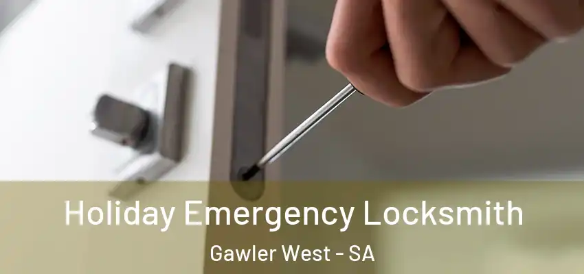  Holiday Emergency Locksmith Gawler West - SA