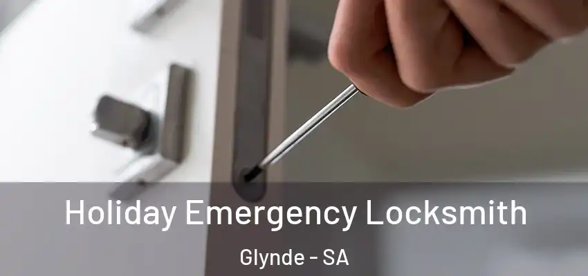 Holiday Emergency Locksmith Glynde - SA