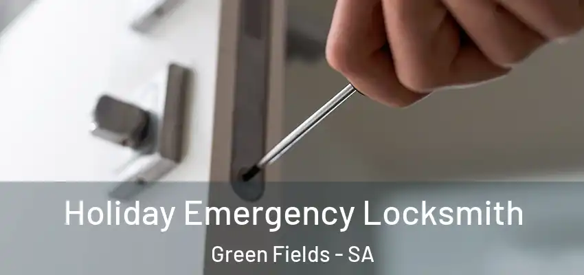  Holiday Emergency Locksmith Green Fields - SA
