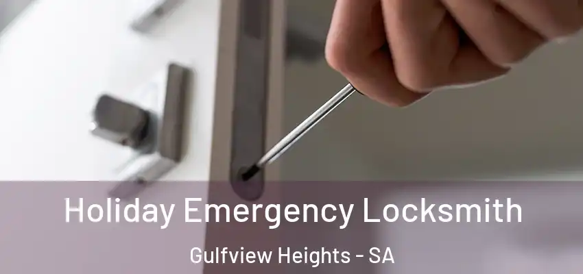 Holiday Emergency Locksmith Gulfview Heights - SA