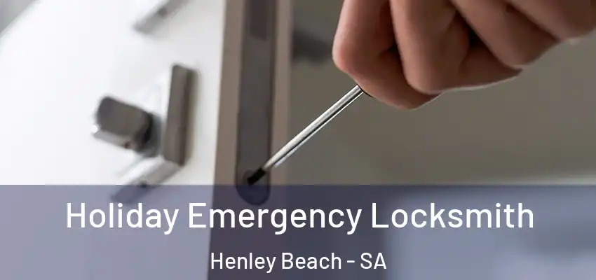 Holiday Emergency Locksmith Henley Beach - SA