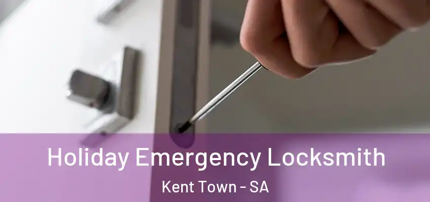 Holiday Emergency Locksmith Kent Town - SA