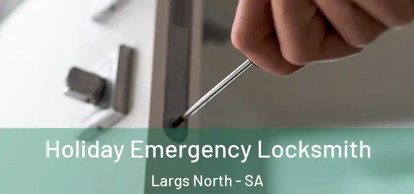 Holiday Emergency Locksmith Largs North - SA