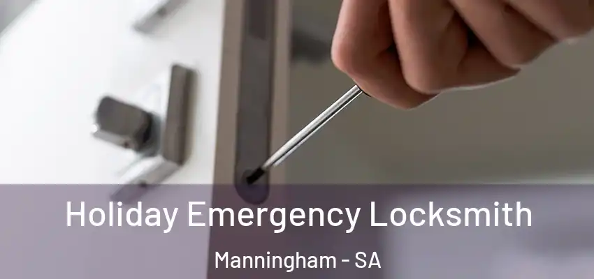 Holiday Emergency Locksmith Manningham - SA