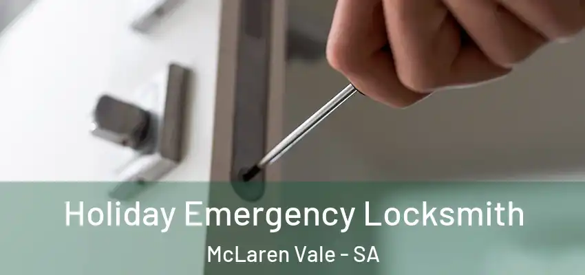 Holiday Emergency Locksmith McLaren Vale - SA