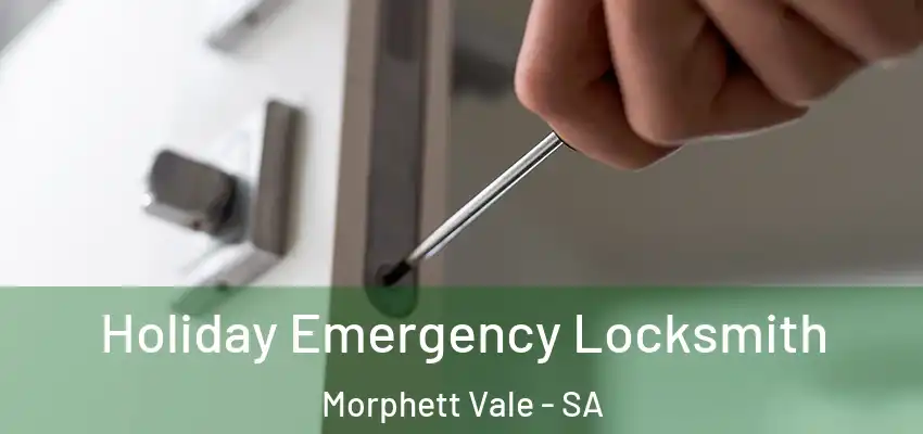 Holiday Emergency Locksmith Morphett Vale - SA