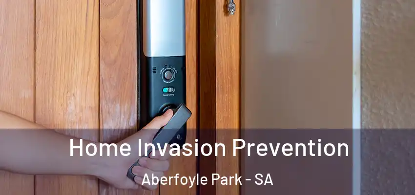 Home Invasion Prevention Aberfoyle Park - SA