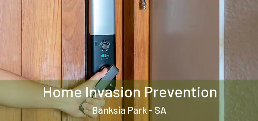 Home Invasion Prevention Banksia Park - SA