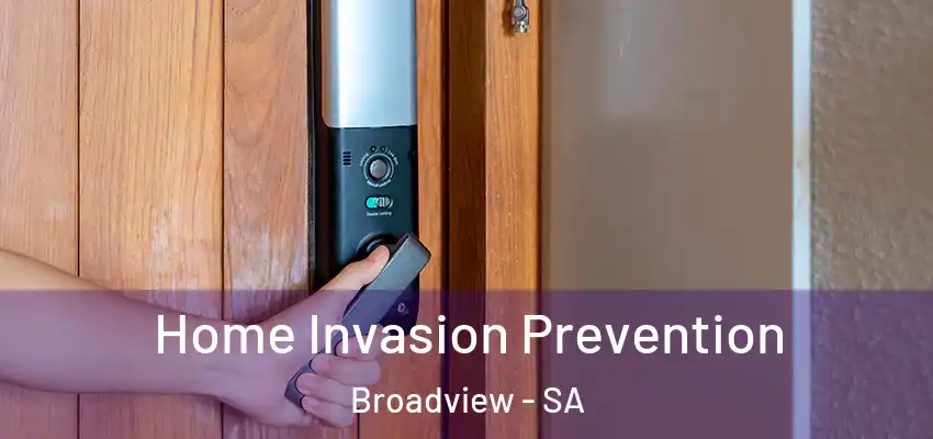  Home Invasion Prevention Broadview - SA