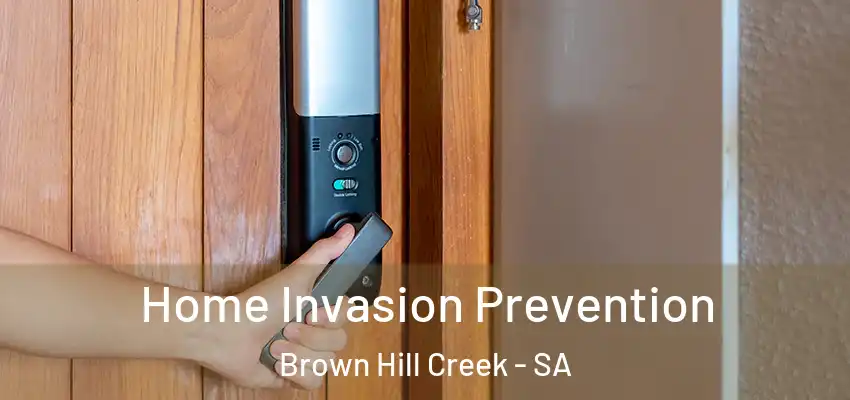 Home Invasion Prevention Brown Hill Creek - SA