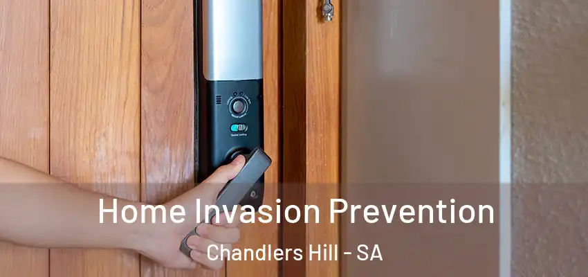 Home Invasion Prevention Chandlers Hill - SA