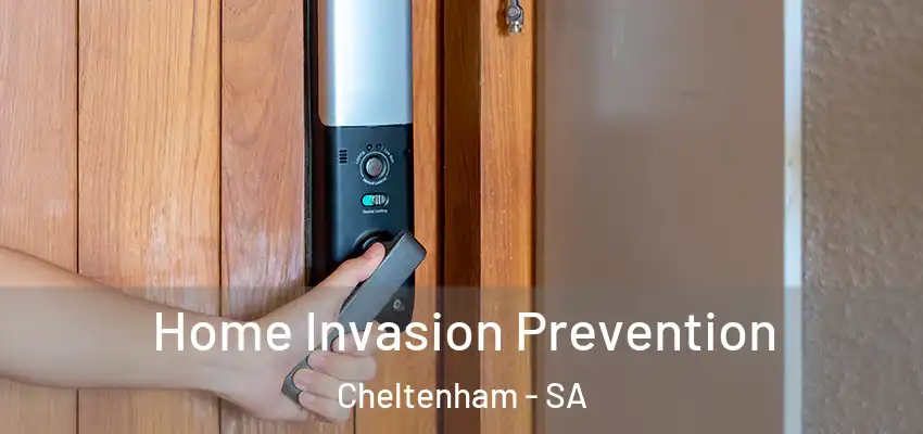Home Invasion Prevention Cheltenham - SA