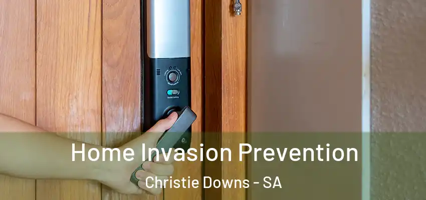 Home Invasion Prevention Christie Downs - SA