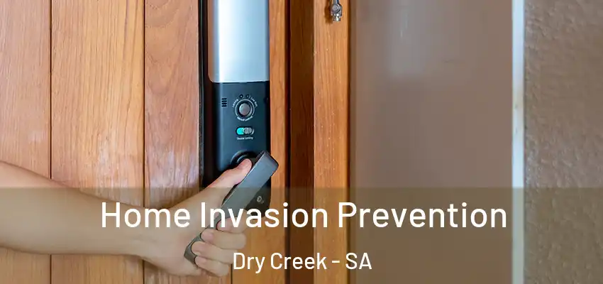 Home Invasion Prevention Dry Creek - SA