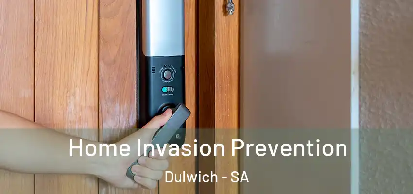Home Invasion Prevention Dulwich - SA