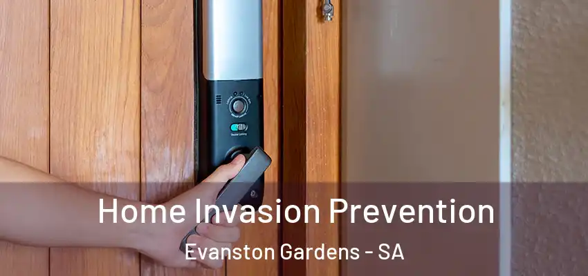 Home Invasion Prevention Evanston Gardens - SA