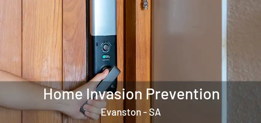 Home Invasion Prevention Evanston - SA