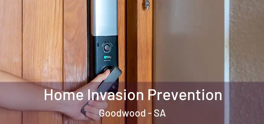  Home Invasion Prevention Goodwood - SA