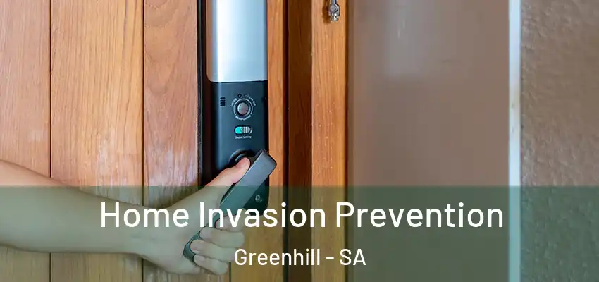 Home Invasion Prevention Greenhill - SA
