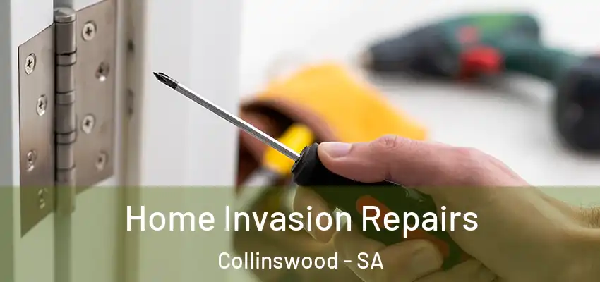 Home Invasion Repairs Collinswood - SA