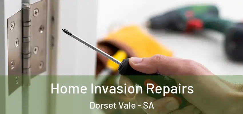 Home Invasion Repairs Dorset Vale - SA