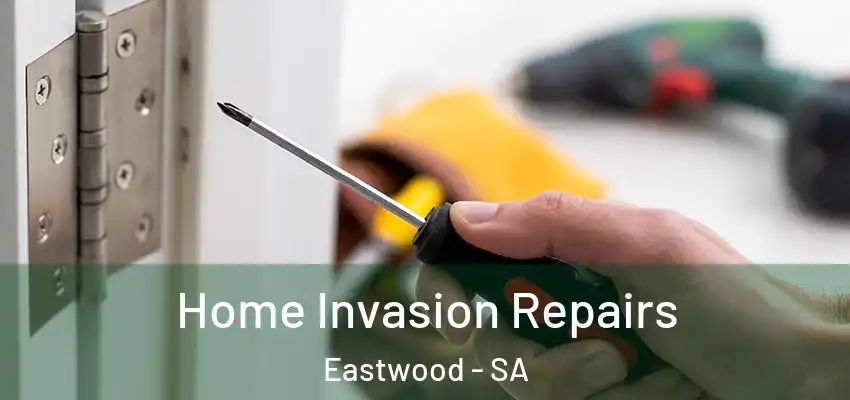 Home Invasion Repairs Eastwood - SA