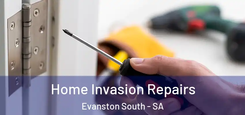 Home Invasion Repairs Evanston South - SA