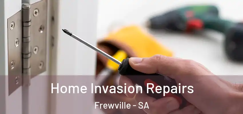 Home Invasion Repairs Frewville - SA