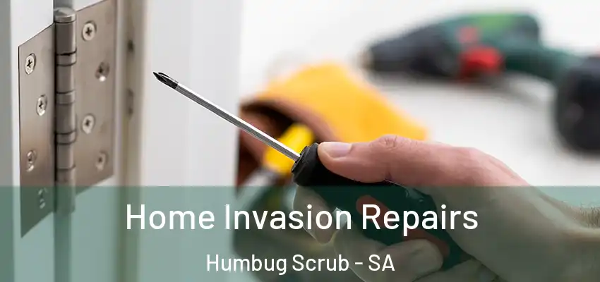 Home Invasion Repairs Humbug Scrub - SA